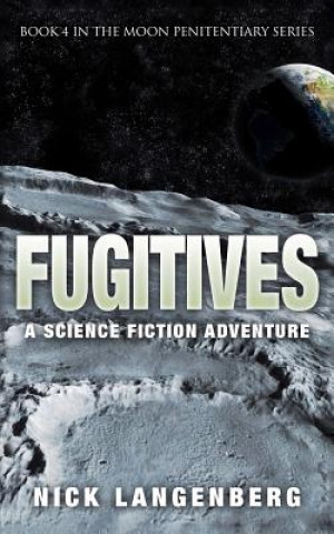 Kniha Fugitives: A Science Fiction Adventure Nick Langenberg