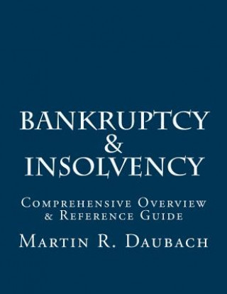 Carte Bankruptcy & Insolvency: Comprehensive Overview & Reference Guide Martin R Daubach