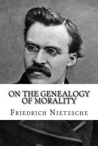 Kniha On the Genealogy of Morality Friedrich Nietzsche