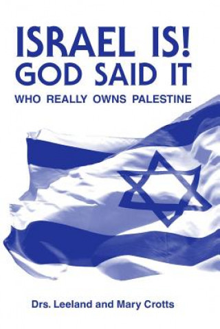 Książka Israel is! God said it: Who Really Owns Palestine? Dr Leeland H Crotts