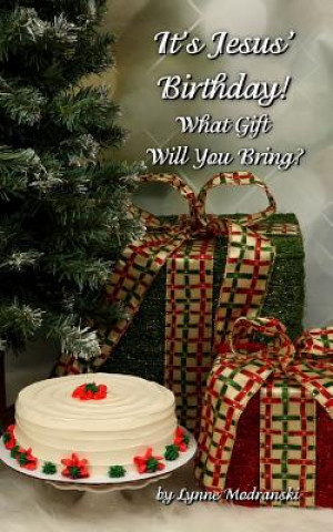 Kniha It's Jesus Birthday!: What Gift Will You Bring? Lynne Modranski