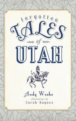 Buch Forgotten Tales of Utah Andy Weeks