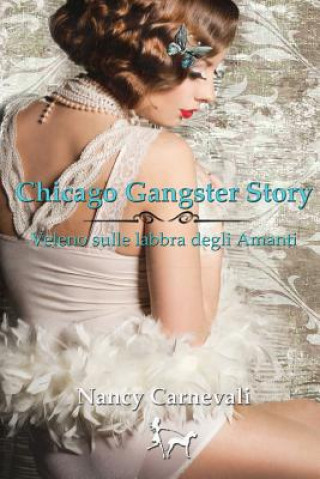 Kniha Chicago Gangster Story: Veleno sulle labbra degli Amanti Mrs Nancy Carnevali