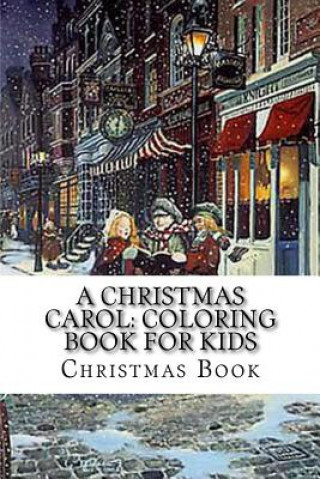 Könyv A Christmas Carol: Coloring Book For Kids Christmas Coloring Book