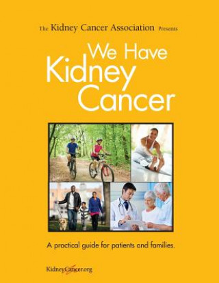 Kniha We Have Kidney Cancer (2017): A practical guide for patients and families William P Bro