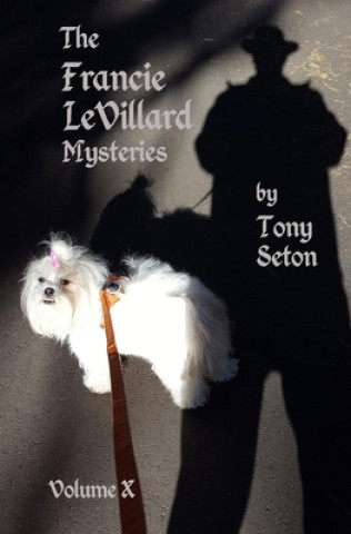 Kniha Francie LeVillard Mysteries - Volume 10 Tony Seton