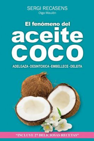 Book El fenomeno del aceite de coco: Adelgaza - Desintoxica - Embellece - Deleita Sergi Jover Recasens