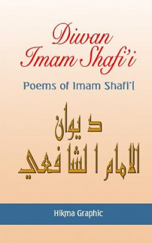 Könyv Diwan Imam Shafi'i: Poems of Imam Shafi'i Imam Shafi'i