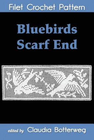 Kniha Bluebirds Scarf End Filet Crochet Pattern Mrs J C Campbell