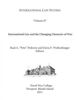 Libro International Law Studies Volume 87 International Law and the Changing Character of War U S Naval War College