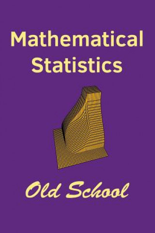 Carte Mathematical Statistics: Old School John I Marden