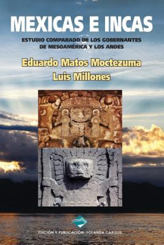 Carte Mexicas E Incas: Estudio Comparado de Los Gobernantes de Mesoamérica Y Los Andes (Black & White Version) Eduardo Matos Moctezuma