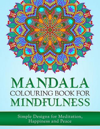Kniha Mandala Colouring Book for Mindfulness: Simple Designs for Meditation, Happiness and Peace (UK Edition) Haywood Coloring Books
