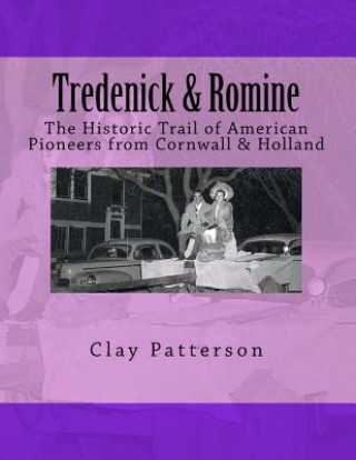 Carte Tredenick & Romine (Color): A Genealogy of American Pioneers from Cornwall & Holland Clay Patterson