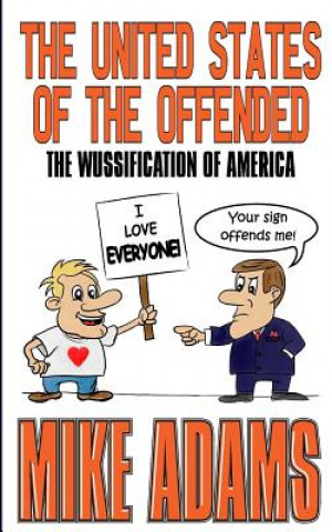 Kniha The United States of the Offended: The Wussification of America Mike Adams