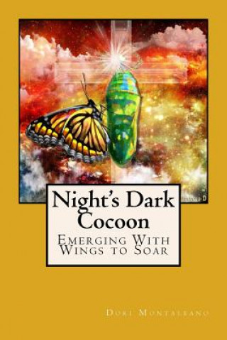 Livre Night's Dark Cocoon: Emerging With Wings to Soar Dori M Montalbano