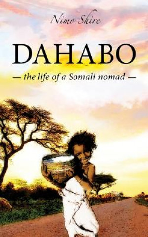 Könyv Dahabo: The life of a Somali nomad Nimo M Shire