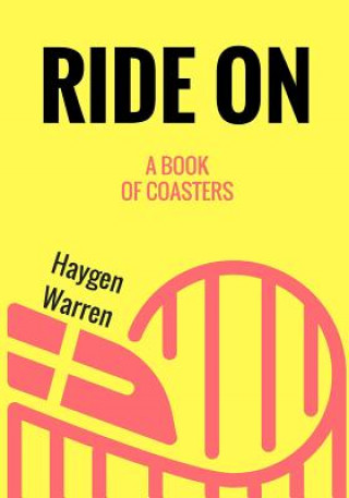 Könyv Ride On: A Book Of Coasters Haygen Warren