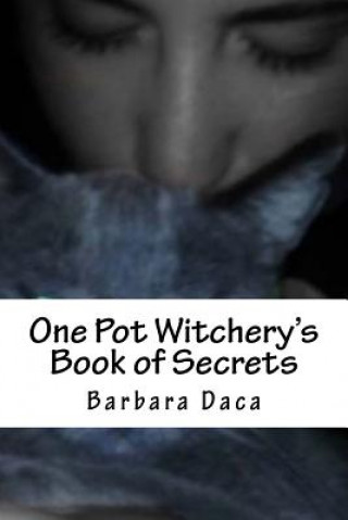 Könyv One Pot Witchery's Book of Secrets Barbara Daca