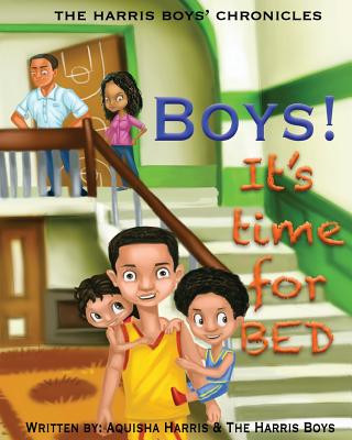 Carte Boys, it's time for bed!!: The Harris Boys Chronicles Aquisha Harris