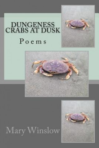 Kniha Dungeness Crabs at Dusk: Poems Mary Winslow