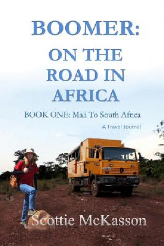 Carte Boomer: On The Road in Africa Book One: Mali to South Africa Scottie McKasson
