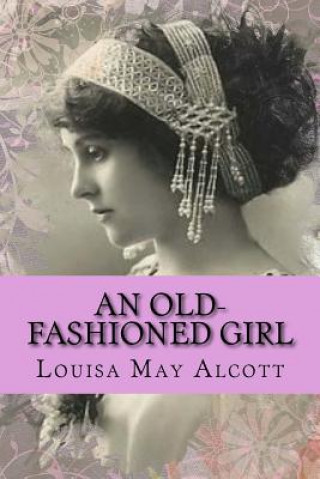 Книга An Old-fashioned Girl Louisa May Alcott