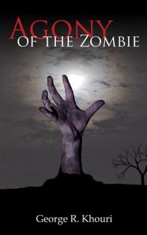 Carte Agony of the Zombie George R Khouri