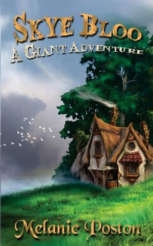 Kniha Skye Bloo: A Giant Adventure Melanie Poston