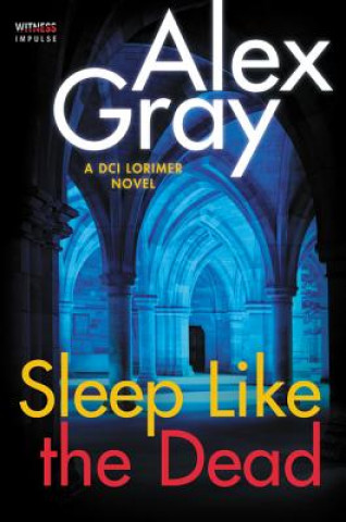 Libro Sleep Like the Dead: A DCI Lorimer Novel Alex Gray