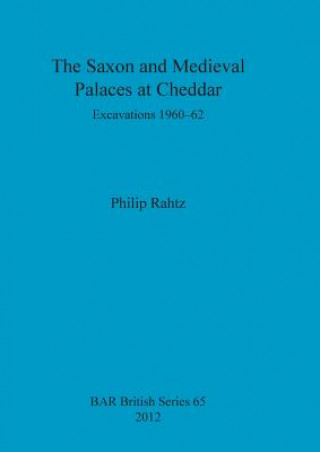 Carte Saxon and Mediaeval Palaces at Cheddar Philip Rahtz