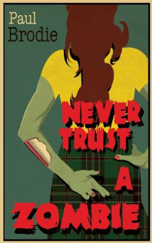 Knjiga Never Trust a Zombie Paul Brodie