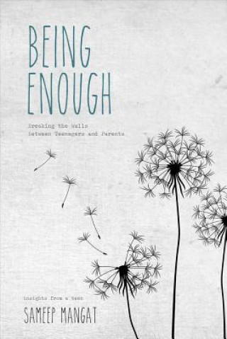 Kniha Being Enough: Breaking the Walls Between Teenagers and Parents Sameep Mangat