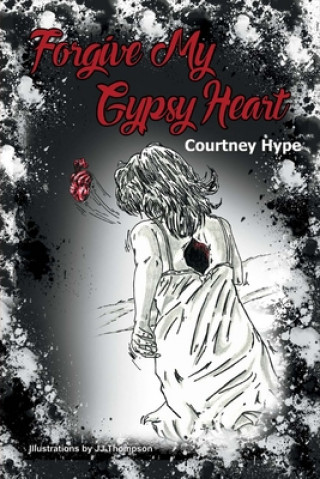 Knjiga Forgive My Gypsy Heart Courtney Hype