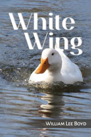 Knjiga White Wing William Lee Boyd