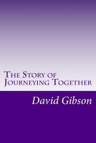 Книга The Story of Journeying Together David Gibson