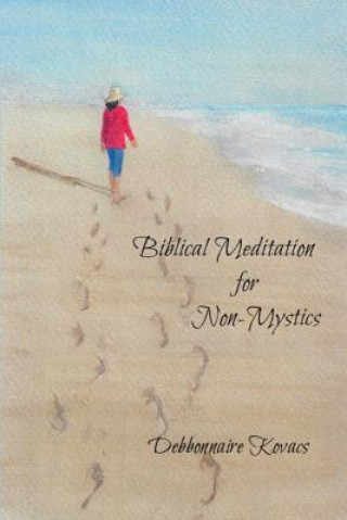 Carte Biblical Meditation for Non-Mystics Debbonnaire Kovacs