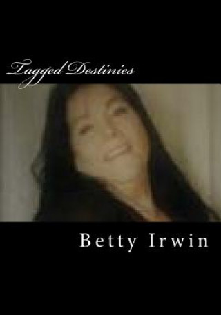 Kniha Tagged Destinies Betty Irwin