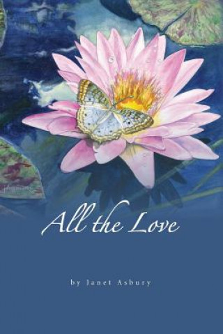 Carte All the Love: Watercolors and Poems MS Janet C Asbury