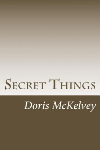 Kniha Secret Things Doris McKelvey