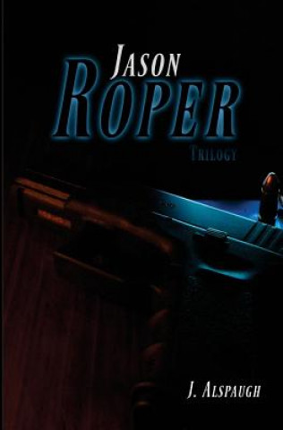 Книга Jason Roper Trilogy Julie Alspaugh