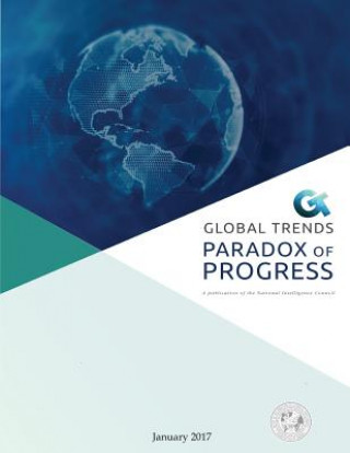 Könyv Global Trends: Paradox of Progress: A Publication of the National Intelligence Council National Intelligence Council