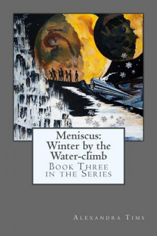 Könyv Meniscus: Winter by the Water-climb Alexandra Tims