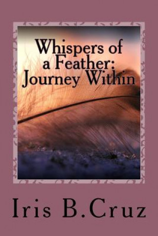 Książka Whispers of a Feather: A Journey Within Iris B Cruz