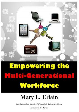 Knjiga Empowering the Multi - Generational Workforce Mary L Erlain