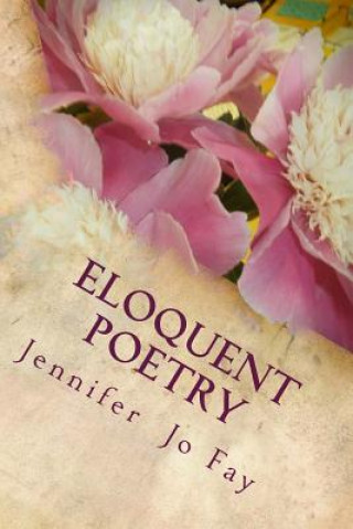 Książka Eloquent Poetry Jennifer Jo Fay