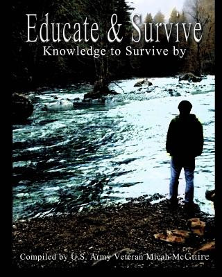 Kniha Educate and Survive: A compilation of Survival Knowledge Micah L McGuire