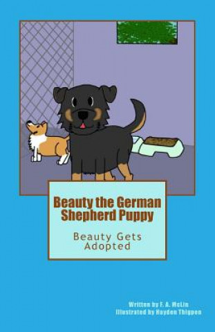 Kniha Beauty The German Shepherd Puppy: Beauty Gets Adopted F a McLin