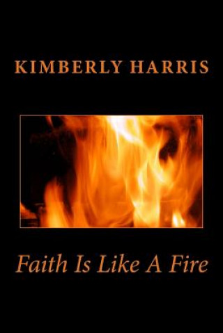 Książka Faith Is Like a Fire Kimberly Harris