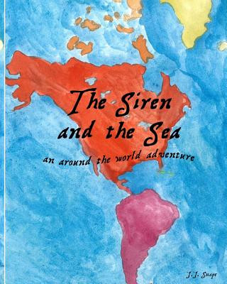 Kniha The Siren and the Sea: an around the world adventure J J Snape